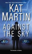 Against the Sky di Kat Martin edito da ZEBRA BOOKS