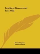 Fatalism, Karma And Free Will di Richard Ingalese, Isabella Ingalese edito da Kessinger Publishing, Llc
