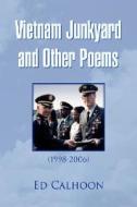 Vietnam Junkyard And Other Poems di Ed Calhoon edito da Xlibris Corporation
