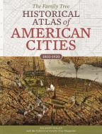 The Family Tree Historical Atlas of American Cities di Allison Dolan edito da F&W Publications Inc