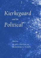 Kierkegaard And The Political edito da Cambridge Scholars Publishing