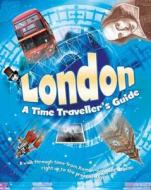 London: A Time Traveller\'s Guide di Moira Butterfield edito da Hachette Children\'s Group
