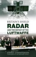 Radar And The Defeat Of The Luftwaffe di David Zimmerman edito da Amberley Publishing