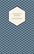 The World of Romance di William Morris edito da Read Books