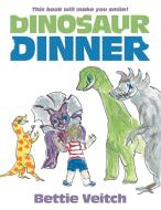Dinosaur Dinner di Bettie Veitch edito da Balboa Press