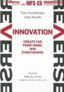 Reverse Innovation: Create Far from Home, Win Everywhere di Vijay Govindarajan, Chris Trimble edito da Brilliance Corporation