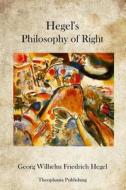 Hegel's Philosophy of Right di Georg Wilhelm Friedrich Hegel edito da Createspace