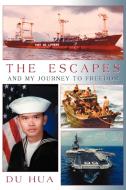 The Escapes and My Journey to Freedom di Du Hua edito da AuthorHouse