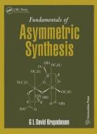 Fundamentals of Asymmetric Synthesis di G. L. David Krupadanam edito da CRC Press