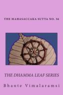 No. 36, Mahasaccaka Sutta: The Dhamma Leaf Series the Greater Discourse to Saccaka di Bhante Vimalaramsi edito da Createspace