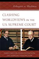 Clashing Worldviews In The U.S. Supreme Court di James Davids, Erik Gustafson, Sherena Arrington edito da Lexington Books