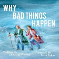 Why Bad Things Happen di Christina Worms edito da Createspace