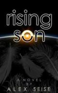 Rising Son di Alex Seise edito da Createspace