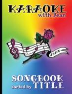 Karaoke Songbook by Title di Jean Hentjes edito da Createspace