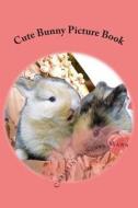 Cute Bunny Picture Book: Whimsical Collages of Rabbit Habits di Sonya Ellen Mann edito da Createspace