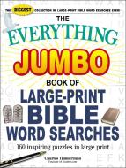 The Everything Jumbo Book of Large-Print Bible Word Searches: 160 Inspiring Puzzles in Large Print di Charles Timmerman edito da EVERYTHING