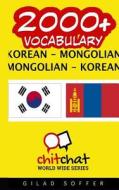 2000+ Korean - Mongolian Mongolian - Korean Vocabulary di Gilad Soffer edito da Createspace