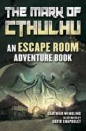 The Mark of Cthulhu: A Choose-Your-Own Escape Room Adventure di Gauthier Wendling edito da SKY PONY PR