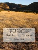 60 Subtraction Worksheets with 4-Digit Minuends, 2-Digit Subtrahends: Math Practice Workbook di Kapoo Stem edito da Createspace