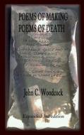 Poems of Making Poems of Death di John C. Woodcock edito da Createspace