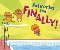 Adverbs Say Finally! di Michael Dahl edito da PICTURE WINDOW BOOKS