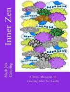 Inner Zen: A Stress Management Coloring Book for Adults di Penny Farthing Graphics edito da Createspace