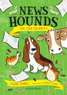 News Hounds: The Cow Calamity di Laura James edito da Bloomsbury Publishing PLC