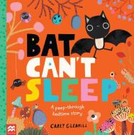 Bat Can't Sleep di Carly Gledhill edito da Pan Macmillan