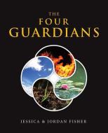 The Four Guardians di Jessica Fisher, Jordan Fisher edito da iUniverse