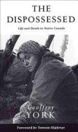 The Dispossessed: Life and Death in Native Canada di Geoffrey York edito da MCARTHUR & CO PUB LTD