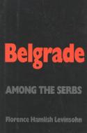 Belgrade di Florence Hamlish Levinsohn edito da Ivan R Dee, Inc