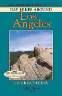 Day Hikes Around Los Angeles: 135 Great Hikes di Robert Stone edito da DAY HIKE BOOKS