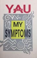 My Symptoms di John Yau edito da Black Sparrow Press