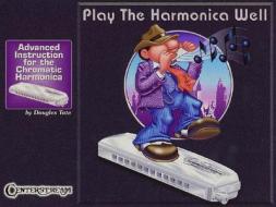 Play the Harmonica Well di Douglas Tate edito da Centerstream Publications