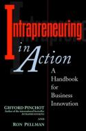 Intrapreneuring in Action: A Handbook for Business Innovation di Ron Pellman edito da Berrett-Koehler
