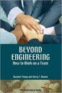 Beyond Engineering: How to Work on a Team di Suzanne Young, Harry T. Roman edito da Professional Publications Inc