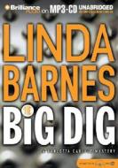 The Big Dig di Linda Barnes edito da Brilliance Audio