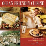Ocean Friendly Cuisine: Sustainable Seafood Recipes from the World's Finest Chefs di James O. Fraioli edito da WILLOW CREEK PR