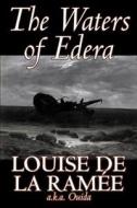 The Waters of Edera by Louise Ouida de la Ramée, Fiction, Classics, Action & Adventure, War & Military di Louise De La Ramee, Ouida edito da AEGYPAN