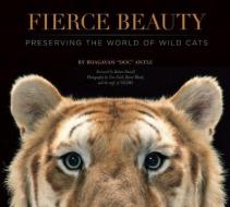 Fierce Beauty di Dr. Bhagavan Antle, Tim Flach edito da Earth Aware Editions