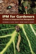 Ipm for Gardeners di Raymond A. Cloyd, Philip L. Nixon, Nancy R. Pataky edito da Timber Press