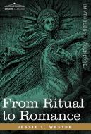 From Ritual to Romance di James L. Weston, Jessie Laidlay Weston edito da Cosimo Classics