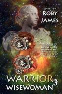 Warrior Wisewoman 3 di Roby James edito da Norilana Books