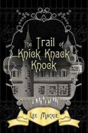 The Trail Of Knick Knack Knock di Lee MacKie edito da Eloquent Books