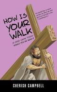 How Is Your Walk di Cherish Campbell edito da XULON PR