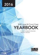 BVR Legal & Court Case Yearbook 2016 edito da Business Valuation Resources