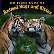 My First Book Of Animal Hugs And Kisses (national Wildlife Federation) di National Wildlife Federation edito da Charlesbridge Publishing,u.s.