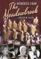 Memories from the Meadowbrook di Philip M. Read edito da ARCADIA PUB (SC)
