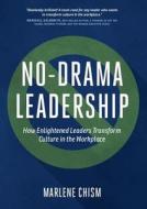 No-Drama Leadership di Marlene Chism edito da Taylor & Francis Inc