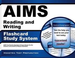 Aims Reading and Writing Flashcard Study System: Aims Test Practice Questions and Exam Review for Arizona's Instrument to Measure Standards edito da Mometrix Media LLC